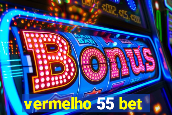 vermelho 55 bet